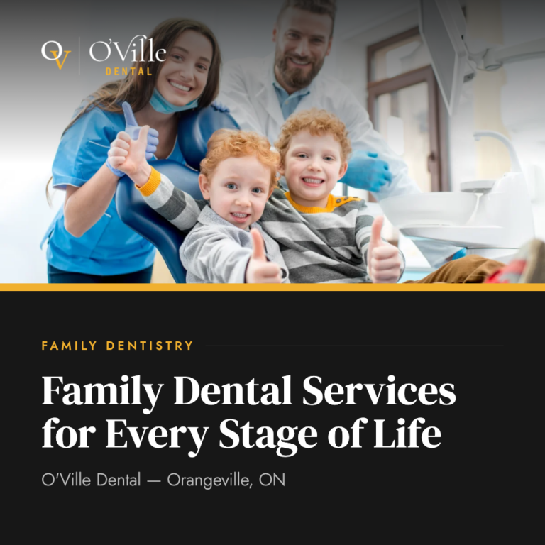 Family Dental Services for Every Stage of Life in Orangeville